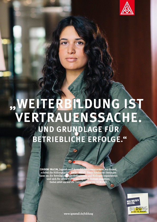 Imagekampagne und Anzeigenserie IG Metall<br>Agentur: kape, Berlin<br>Gestaltung: Sandra Teschow, Tina Hennefarth